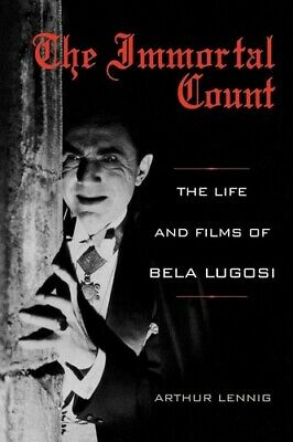 The Immortal Count: The Life and Films of Bela Lugosi - NEW  HARDCOVER