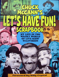 Chuck McCann's "Let's Have Fun" Scrapbook (First Edition Trade paperback) Collection of Ray Ferry